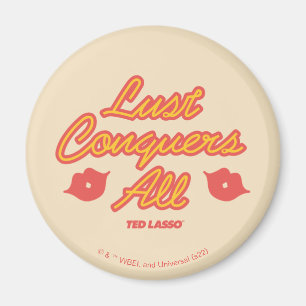 Ted Lasso Lust Conquers All Magnet