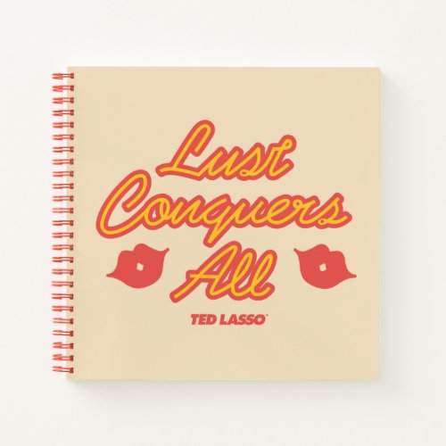 Ted Lasso  Lust Conquers All Notebook