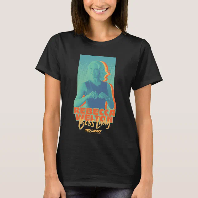 Ted Lasso | Rebecca Welton Boss Lady Graphic T-Shirt | Zazzle