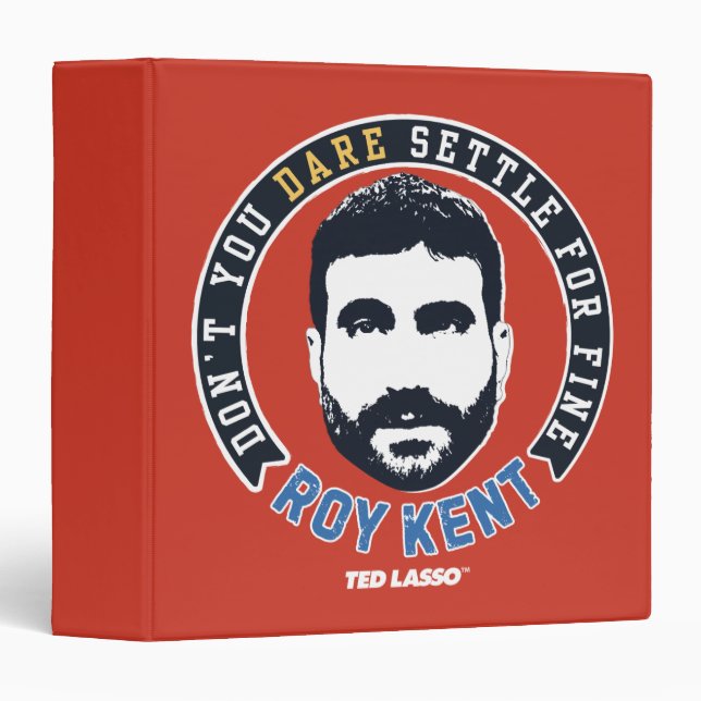 Ted Lasso | Roy Kent Don't You Dare Settle 3 Ring Binder (Front/Spine)
