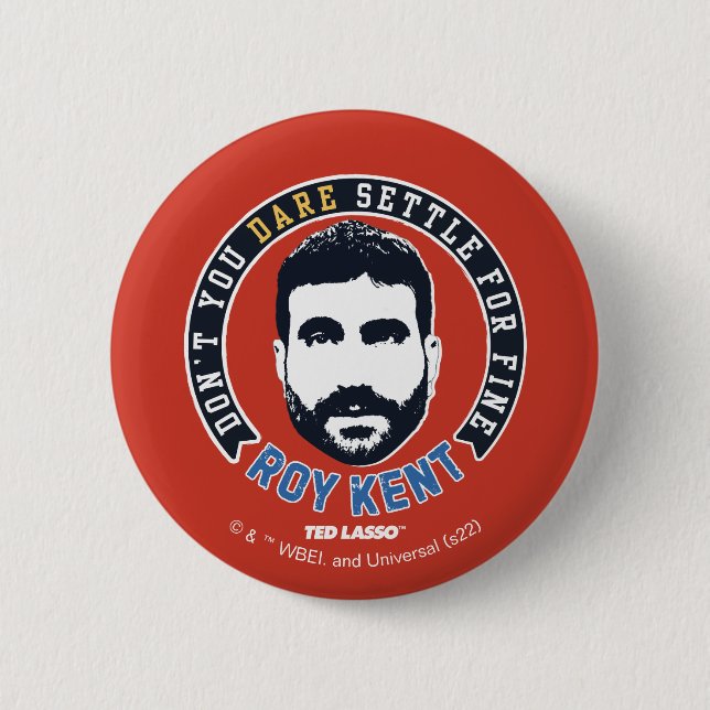 Ted Lasso | Roy Kent Don't You Dare Settle Button (Front)