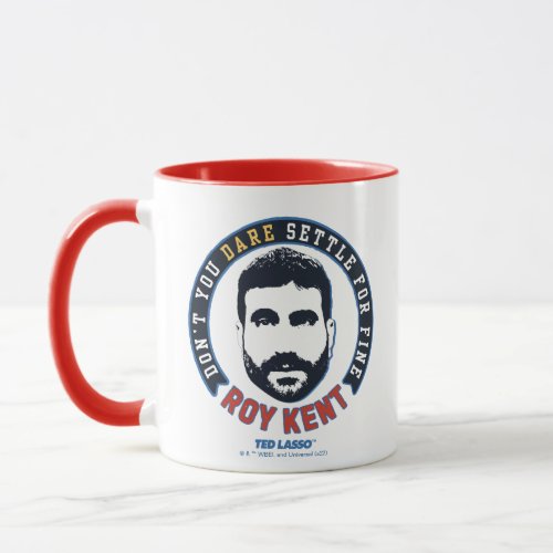 Ted Lasso  Roy Kent Dont You Dare Settle Mug