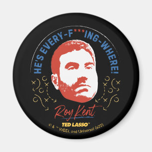 Ted Lasso Roy Kent He's Every -- Where Magnet