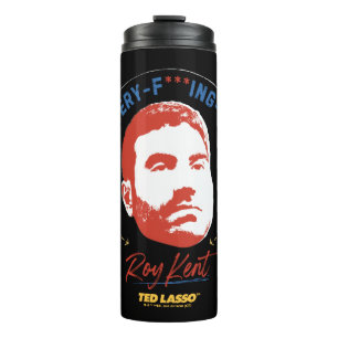 Ted Lasso Roy Kent He's Every -- Where Thermal Tumbler