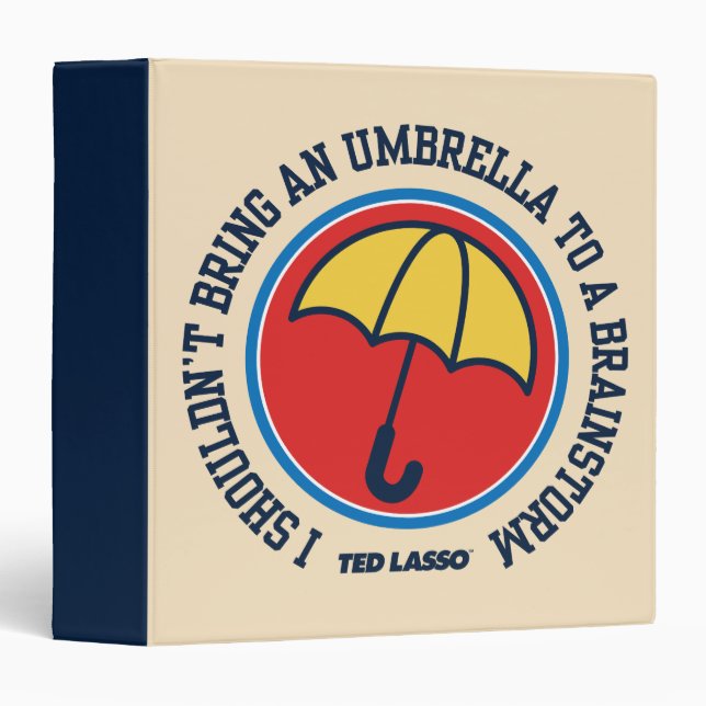 Ted Lasso | Shouldn't Bring Umbrella To Brainstorm 3 Ring Binder (Front/Spine)