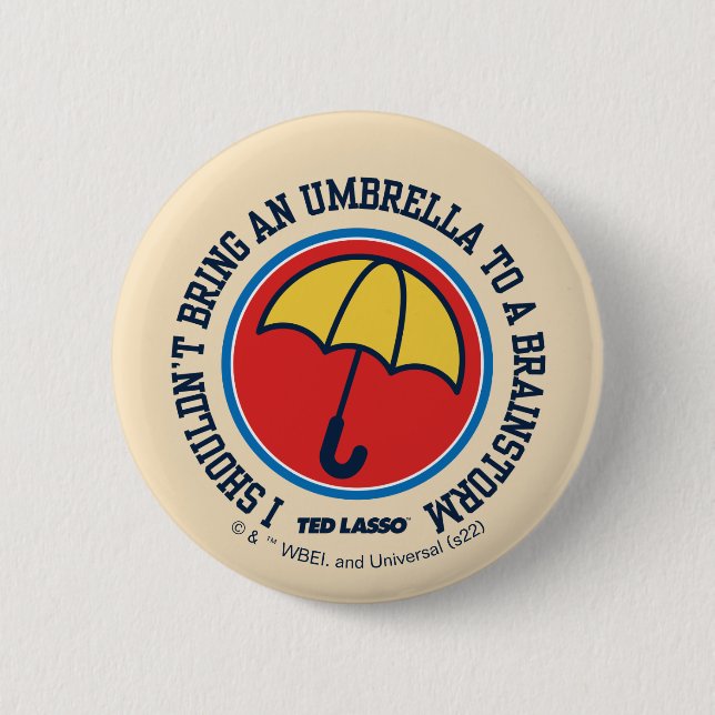 Ted Lasso | Shouldn't Bring Umbrella To Brainstorm Button (Front)