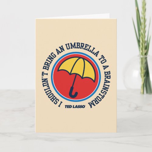 Ted Lasso  Shouldnt Bring Umbrella To Brainstorm Card