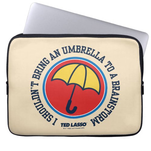 Ted Lasso  Shouldnt Bring Umbrella To Brainstorm Laptop Sleeve