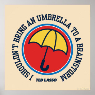 Ted Lasso Shouldn't Bring Umbrella To Brainstorm Poster