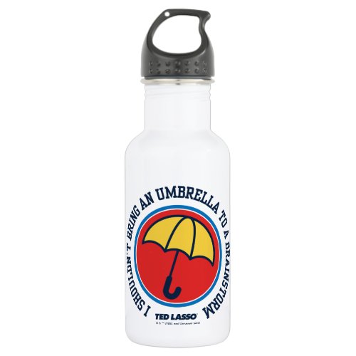Ted Lasso  Shouldnt Bring Umbrella To Brainstorm Stainless Steel Water Bottle