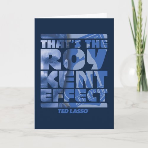 Ted Lasso  Thats The Roy Kent Effect Card