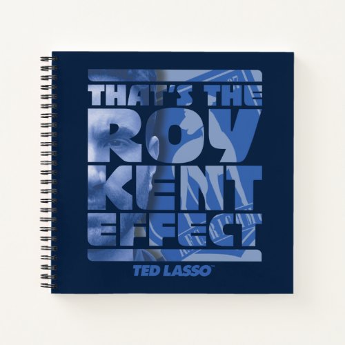 Ted Lasso  Thats The Roy Kent Effect Notebook