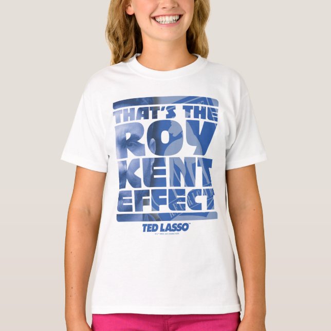Ted Lasso | That's The Roy Kent Effect T-Shirt (Front)
