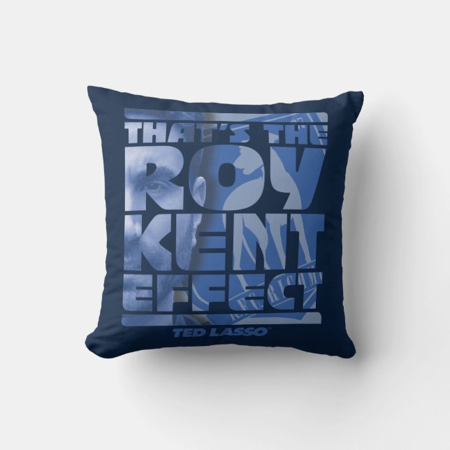 Ted Lasso | That's The Roy Kent Effect Throw Pillow (Front)