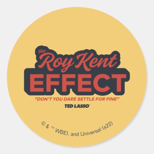 Ted Lasso  The Roy Kent Effect Typography Graphic Classic Round Sticker