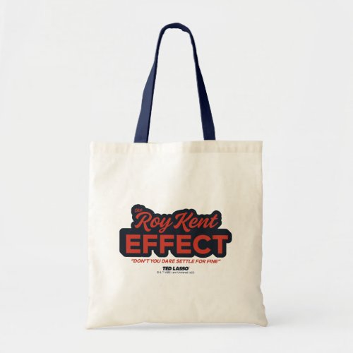 Ted Lasso  The Roy Kent Effect Typography Graphic Tote Bag