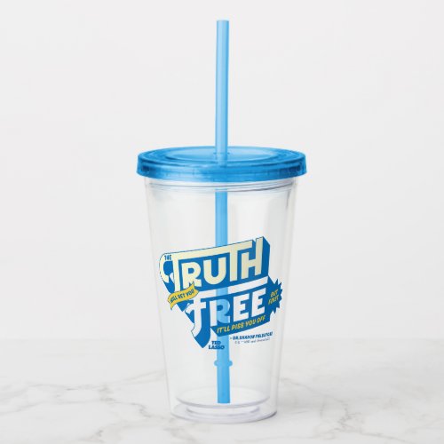 Ted Lasso  The Truth Will Set You Free Acrylic Tumbler