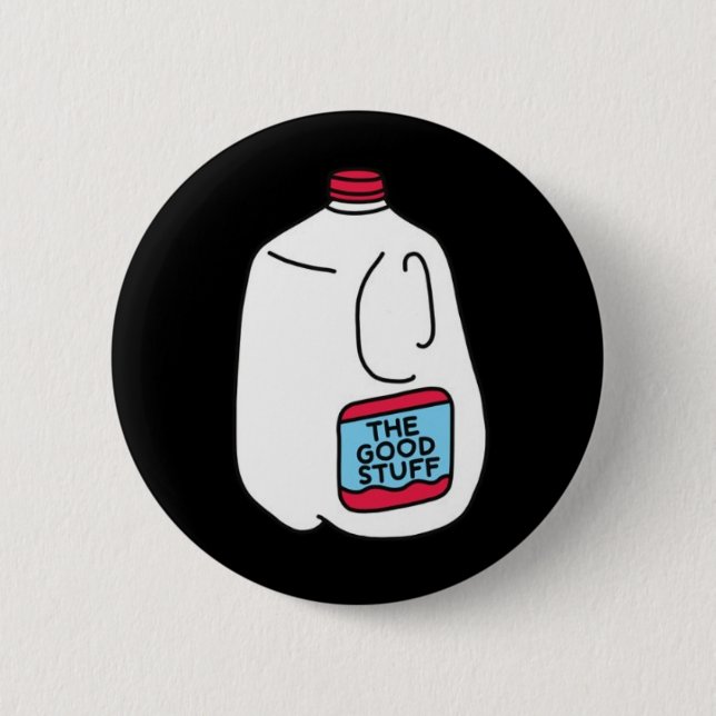 Ted Nivison "The Good Stuff" Milk Button (Front)