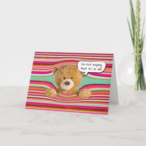 Teddy Bear 40th Birthday Humor   Card