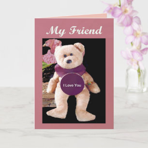 Teddy Bear 'My Friend, I Love You' Card