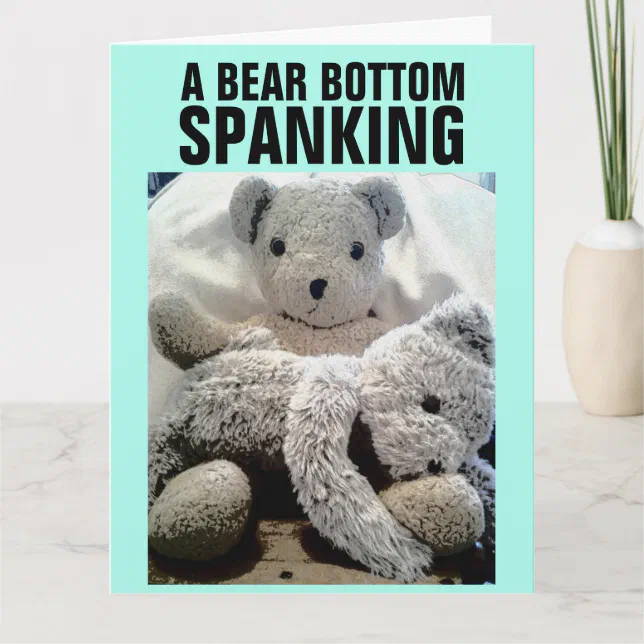 Teddy Bear Spanking Birthday Big Greeting Cards Zazzle