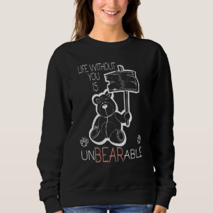Teddy Bear Tshirt Life Without You Is Unbearable