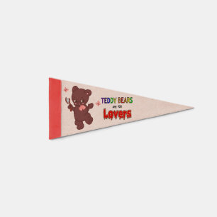 Teddy Bears Are For Lovers Pennant Flag