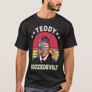 Teddy Boozedevelt Theodore Roosevelt 4th Of July A T-Shirt