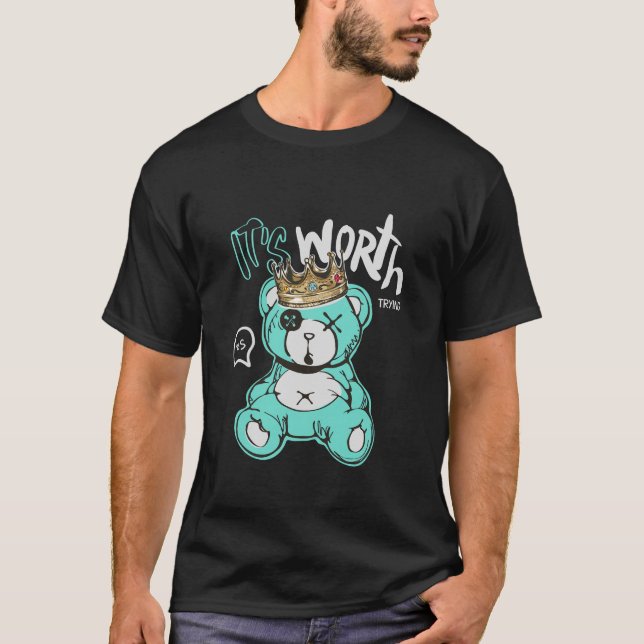 Teddy – It's Worth It T-Shirt (Front)