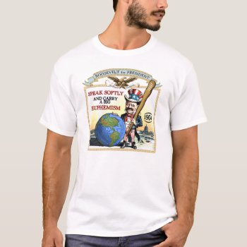 Teddy Roosevelt 1904 Campaign (men's Light Shirt) T-shirt by ThenWear at Zazzle