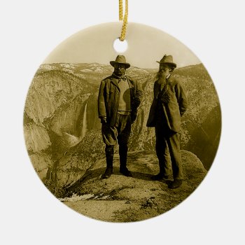 Teddy Roosevelt And John Muir At Glacier Point Ceramic Ornament by scenesfromthepast at Zazzle