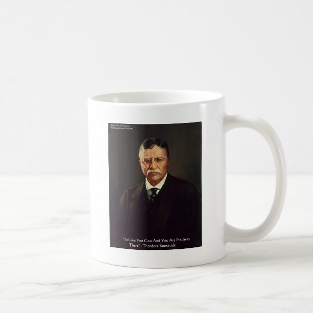 Teddy Roosevelt "Believe In Self" Quote Gifts/Tees Coffee Mug (Right)