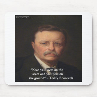 Teddy Roosevelt "Feet On Ground" Wisdom Quote Gift Mouse Pad