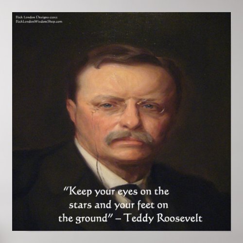 Teddy Roosevelt Feet On Ground Wisdom Quote Gift Poster