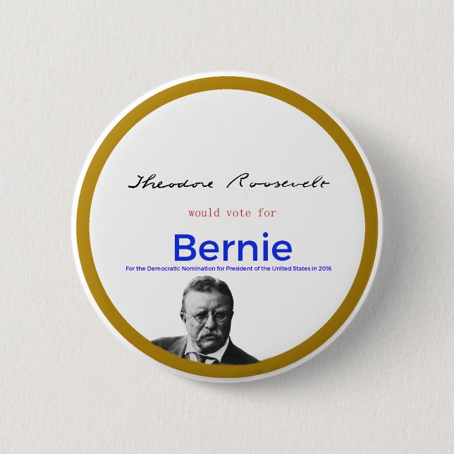 Teddy Roosevelt for Bernie Sanders Button (Front)