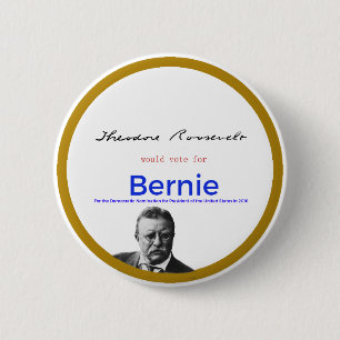 Teddy Roosevelt for Bernie Sanders Button