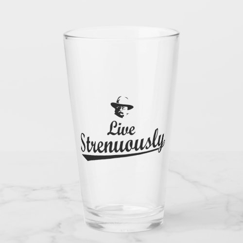 Teddy Roosevelt Live Strenuously Glass