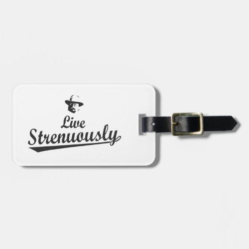 Teddy Roosevelt Live Strenuously Luggage Tag