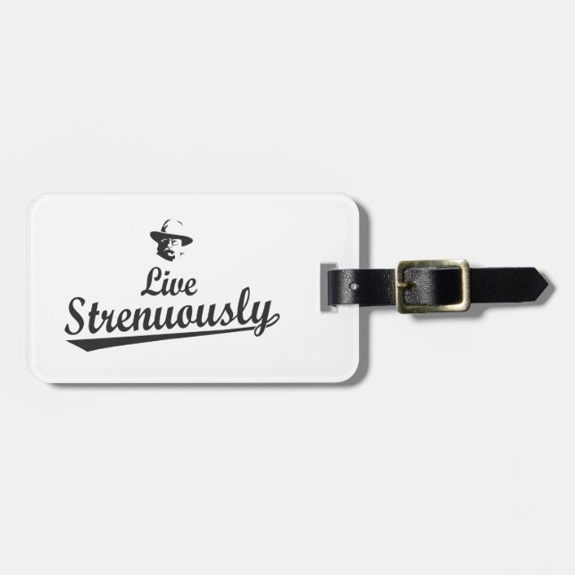 Teddy Roosevelt Live Strenuously Luggage Tag (Front Horizontal)