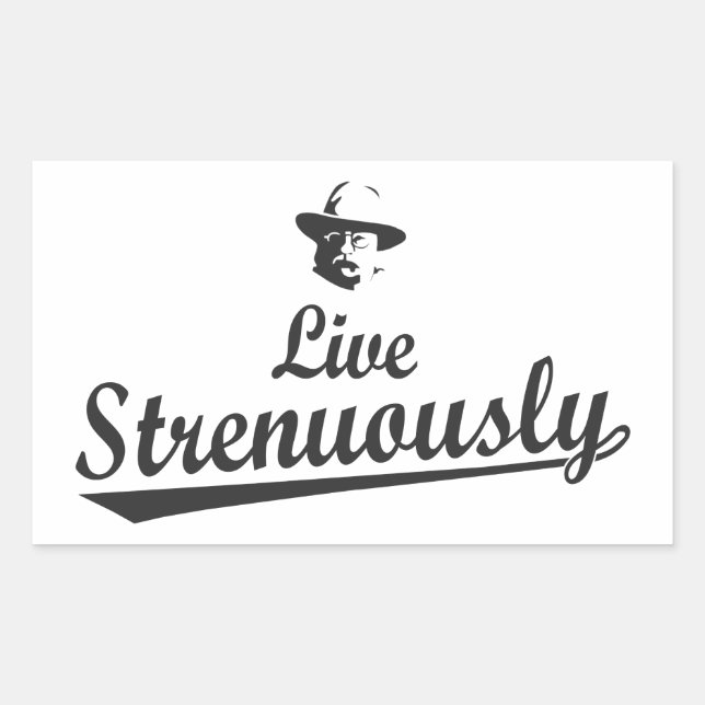 Teddy Roosevelt Live Strenuously Rectangular Sticker (Front)