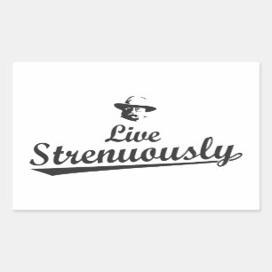 Teddy Roosevelt Live Strenuously Rectangular Sticker
