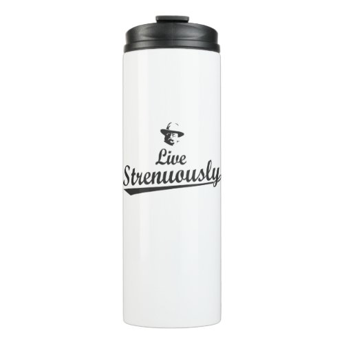 Teddy Roosevelt Live Strenuously Thermal Tumbler