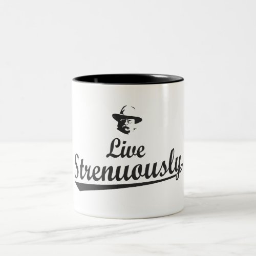 Teddy Roosevelt Live Strenuously Two_Tone Coffee Mug