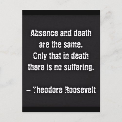 Teddy Roosevelt Quote Absence And Death Postcard