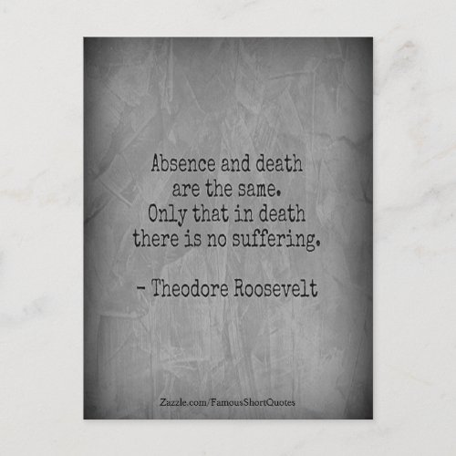 Teddy Roosevelt Quote _ Absence  Death Postcard