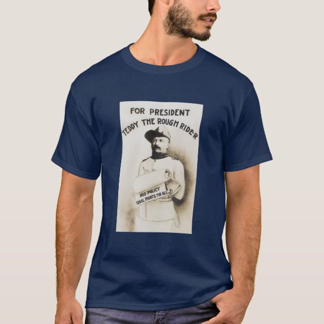 Teddy The Rough Rider - For President - 1904 T-Shirt (Front)