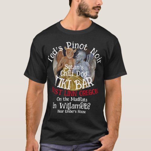 Teds Pinot Noir Satans Chili Dog Tiki Bar T_Shirt