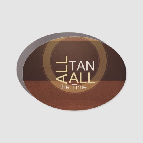 TEE All Tan All the Time Car Magnet