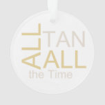 TEE All Tan All the Time Ornament