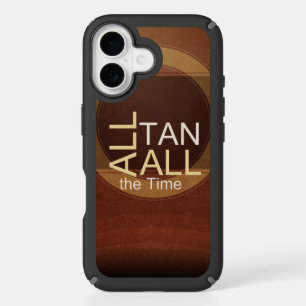 TEE All Tan All the Time iPhone 16 Case